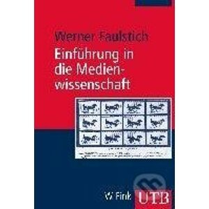 Einführung in die Medienwissenschaft - Werner Faulstich