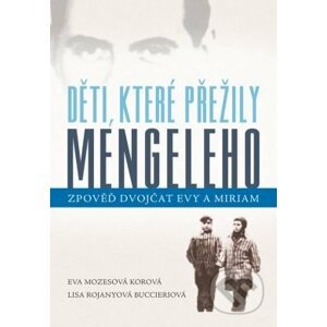 Děti, které přežily Mengeleho - Eva Mozesová Korová, Lisa Rojanyová Buccieriová