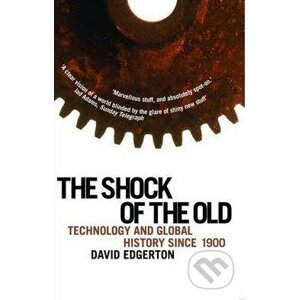 The Shock of the Old - David Edgerton