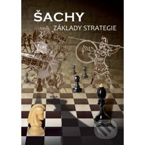 Šachy - Základy strategie - Richard Biolek a kolektiv