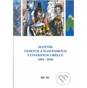 Slovník českých a slovenských výtvarných umělců 1950 - 2005 (Sh-Sr) - Výtvarné centrum Chagall