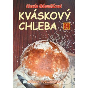 Kváskový chleba - Pavla Momčilová