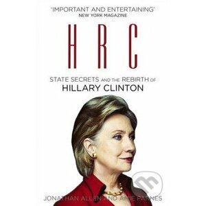 HRC: State Secrets and the Rebirth of Hillary Clinton - Amie Parnes, Jonathan Allen