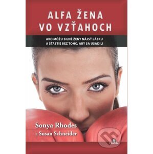 Alfa žena vo vzťahoch - Sonya Rhodes, Susan Schneider