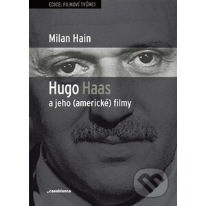 Hugo Haas a jeho (americké) filmy - Milan Hain