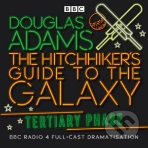The Hitchhiker's Guide To The Galaxy: Tertiary Phase - Douglas Adams