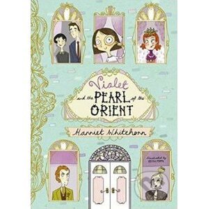 Violet and the Pearl of the Orient - Harriet Whitehorn