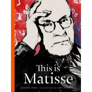 This is Matisse - Catherine Ingram, Agnes Decourchelle