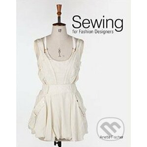 Sewing for Fashion Designers - Anette Fischer