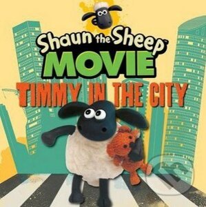 Shaun the Sheep Movie: Timmy in the City - Walker books