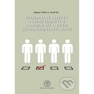 Personálne aspekty výberu ľudských zdrojov do služieb súkromnej bezpečnosti - Dagmar Vidriková, Kamil Boc