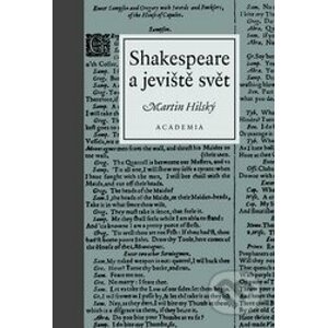 Shakespeare jeviště a svět - Martin Hilský