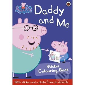 Peppa Pig: Daddy and Me Sticker Colouring Book - Ladybird Books