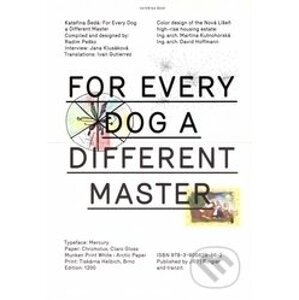 Každej pes jiná ves - For Every Dog a Different Master - Kateřina Šedá