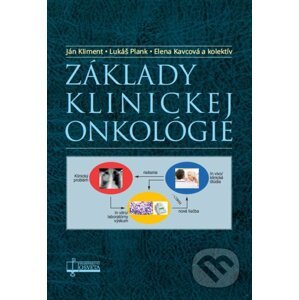 Základy klinickej onkológie - Ján Kliment, Lukáš Plank, Elena Kavcová a kolektív