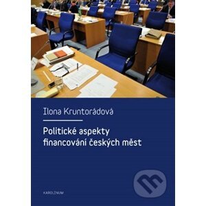 Politické aspekty financování českých měst - Ilona Kruntorádová