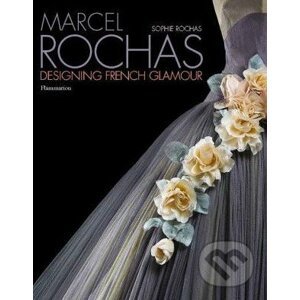 Marcel Rochas: Designing French Glamour - Sophie Rochas