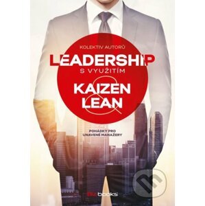 Leadership s využitím Kaizen a Lean - Inga Haburaiová, Miroslav Bauer