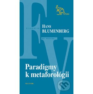 Paradigmy k metaforológii - Hans Blumenberg