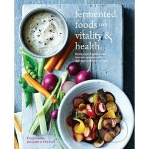 Fermented Foods for Vitality and Health - Dunja Gulin