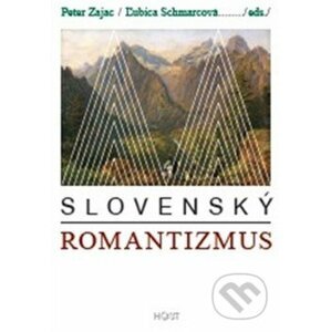 Slovenský romantizmus - Peter Zajac (editor), Ľubica Schmarcová (editor)