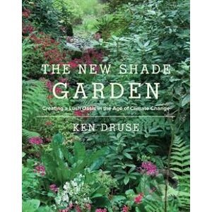The New Shade Garden - Ken Druse