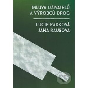 Mluva uživatelů a výrobců drog - Lucie Radková, Jana Rausová