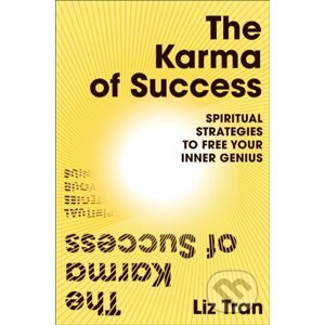 E-kniha The Karma of Success: Spiritual Strategies to Free Your Inner Genius - Liz Tran