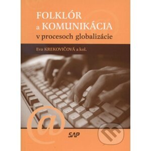 Folklór a komunikácia v procesoch globalizácie - Eva Krekovičová a kolektív