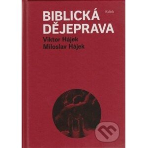 Biblická dějeprava - Miloslav Hájek, Viktor Hájek