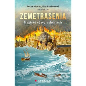 Zemetrasenia - tragické výzvy v dejinách - Peter Moczo a kolektív autorov