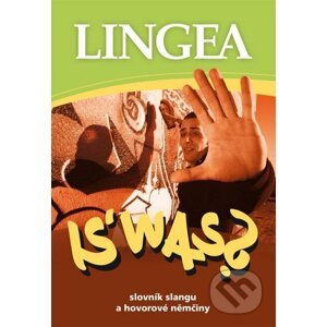 IS’ WAS? Slovník slangu a hovorové němčiny - Lingea