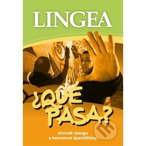 ¿QUÉ PASA? Slovník slangu a hovorové španělštiny - Lingea
