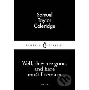 Well, They Are Gone, And Here Must I Remain - Taylor Samuel Coleridge