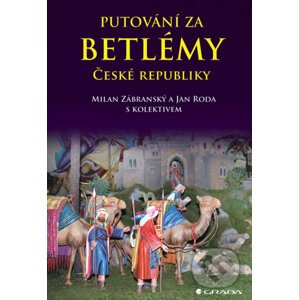 Putování za betlémy České republiky - Milan Zábranský, Jan Roda a kolektív