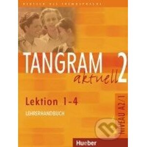 Tangram aktuell 2 (Lektion 1 - 4) - Lehrerhandbuch - Rosa-Maria Dallapiazza, Eduard von Jan, Sabine Dinsel, Anja Schürmann