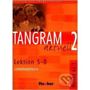 Tangram aktuall 2 (Lektion 5 - 8) - Lehrerhandbuch - Rosa-Maria Dallapiazza, Eduard von Jan, Til Schönherr