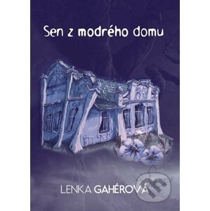 Sen z modrého domu - Lenka Gahérová