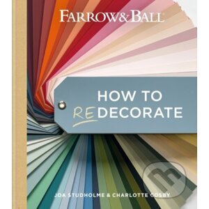 Farrow and Ball How to Redecorate - Joa Studholme, Charlotte Cosby