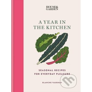 House & Garden A Year in the Kitchen - Blanche Vaughan