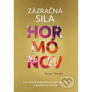 Zázračná sila hormónov - Sanja Toljan