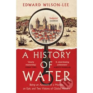 A History of Water - Edward Wilson-Lee