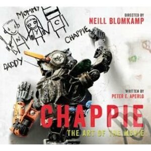 Chappie: The Art of the Movie - Peter Aperlo