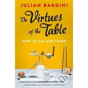 The Virtues of the Table - Julian Baggini