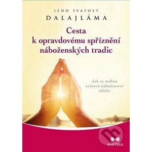 Cesta k opravdovému spříznění náboženských tradic - Dalajláma