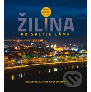 Žilina vo svetle lámp - Patrik Groma, Milan Novák, Miroslav Pfliegel, Peter Štanský