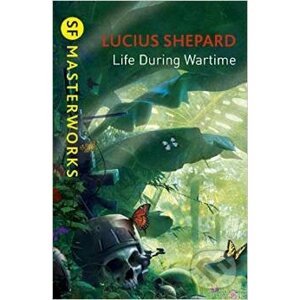Life During Wartime - Lucius Shepard