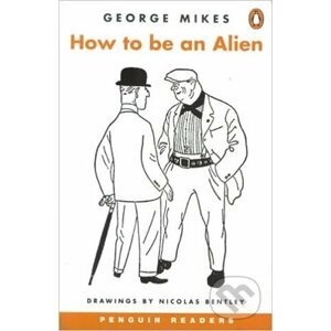 Penguin Readers Level 3: A2 - How to Be an Alien - George Mikes