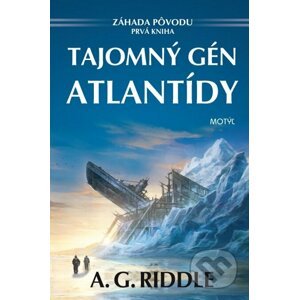 Tajomný gén Atlantídy - A.G. Riddle