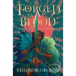Forged by Blood - Ehigbor Okosun